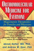 Orthomolecular Medicine For Everyone: Megavitamin Therapeutics For Families And Physicians