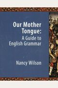 Our Mother Tongue: An Introductory Guide To English Grammar