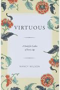 Virtuous: A Study For Ladies Of Every Age