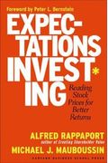 Expectations Investing: Reading Stock Prices For Better Returns