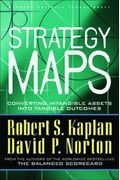 Strategy Maps: Converting Intangible Assets Into Tangible Outcomes