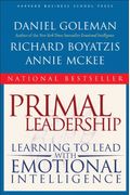 Primal Leadership: Unleashing The Power Of Emotional Intelligence