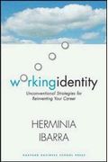 Working Identity: Unconventional Strategies For Reinventing Your Career