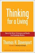 Thinking For A Living: How To Get Better Performances And Results From Knowledge Workers