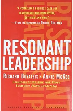 Resonant Leadership: Renewing Yourself And Connecting With Others Through Mindfulness, Hope And Compassioncompassion Resonant Leadership: Renewing Yourself And Connecting With Others Through Mindfulness, Hope And Compassioncompassion