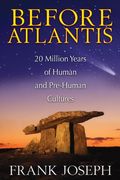 Before Atlantis: 20 Million Years Of Human And Pre-Human Cultures