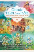 Classic Tales From India: How Ganesh Got His Elephant Head And Other Stories