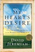 My Heart's Desire: Living Every Moment In The Wonder Of Worship