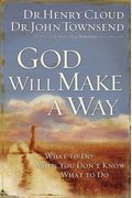 God Will Make A Way: What To Do When You Don't Know What To Do