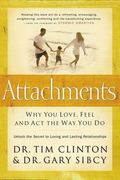 Attachments: Why You Love, Feel, And Act The Way You Do