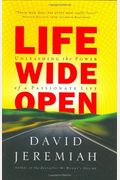Life Wide Open: Unleashing The Power Of A Passionate Life