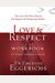 Love And Respect Workbook: The Love She Most Desires; The Respect He Desperately Needs
