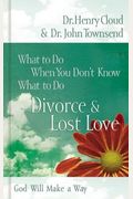 Divorce & Love Lost: God Will Make A Way (What To Do When You Don't Know What To Do)