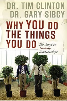 Why You Do The Things You Do: The Secret To Healthy Relationships Why You Do The Things You Do: The Secret To Healthy Relationships