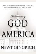 Rediscovering God In America: Reflections On The Role Of Faith In Our Nation's History And Future