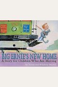 Big Ernie's New Home: A Story For Children Who Are Moving