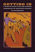 Getting In: A Step-By-Step Plan For Gaining Admission To Graduate School In Psychology