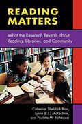 Reading Matters: What The Research Reveals About Reading, Libraries, And Community