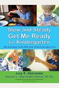 Slow and Steady Get Me Ready For Kindergarten: 260 Activities To Do With Your Child From Age 0 to 5
