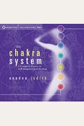 The Chakra System: A Complete Course In Self-Diagnosis And Healing
