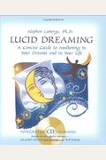 Lucid Dreaming: A Concise Guide To Awakening In Your Dreams And In Your Life (Easyread Large Edition)