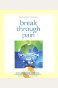 Break Through Pain: A Step-By-Step Mindfulness Meditation Program For Transforming Chronic And Acute Pain (Easyread Large Edition)