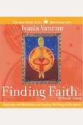 Finding Faith in Difficult Times: Teachings and Meditations for Trusting the Energy of the Divine (Inner Vision Series)