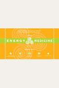 The Energy Medicine Kit: Simple, Effective Techniques To Help You Boost Your Vitality And Feel Better Now
