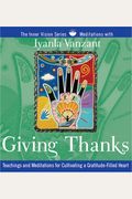 Giving Thanks: Teachings and Meditations for Cultivating a Gratitude-Filled Heart (Inner Vision (Sounds True))