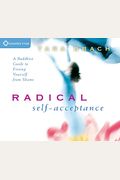 Radical Self-Acceptance: A Buddhist Guide To Freeing Yourself From Shame