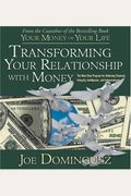 Transforming Your Relationship With Money: The Nine-Step Program For Achieving Financial Integrity, Intelligence, And Independence
