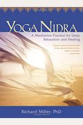 Yoga Nidra: The Meditative Heart Of Yoga [With Cd]