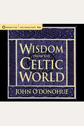 Wisdom From The Celtic World: A Gift-Boxed Trilogy Of Celtic Wisdom