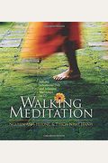 Walking Meditation: Peace is Every Step. It Turns the Endless Path to Joy