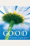 To Feel Good: The Science & Spirit Of Bliss