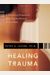 Healing Trauma: A Pioneering Program For Restoring The Wisdom Of Your Body