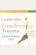 Transforming Trauma: A Seven-Step Process For Spiritual Healing