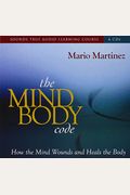 The Mind-Body Code: How The Mind Wounds And Heals The Body
