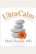 Ultracalm: A Six-Step Plan To Reduce Stress And Eliminate Anxiety