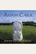 Anam Cara: Wisdom From The Celtic World