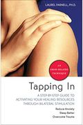 Tapping in: A Step-By-Step Guide to Activating Your Healing Resources Through Bilateral Stimulation