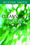Cleansing The Doors Of Perception: The Religious Significance Of Entheogentic Plants And Chemicals