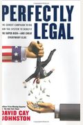 Perfectly Legal: The Covert Campaign To Rig Our Tax System To Benefit The Super Rich-And Cheat Everybody Else