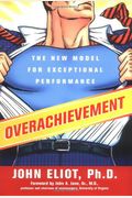 Overachievement: The Science Of Working Less To Accomplish More