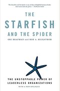 The Starfish And The Spider: The Unstoppable Power Of Leaderless Organizations