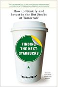 Finding The Next Starbucks: How To Identify And Invest In The Hot Stocks Of Tomorrow