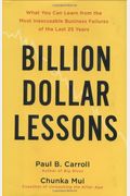 Billion Dollar Lessons: What You Can Learn From The Most Inexcusable Business Failures Of The Last Twenty-Five Years
