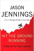 Hit The Ground Running: A Manual For New Leaders