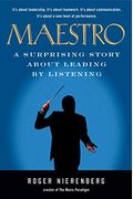 Maestro: A Surprising Story About Leading By Listening