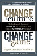 Change The Culture, Change The Game: The Breakthrough Strategy For Energizing Your Organization And Creating Accounta Bility For Results